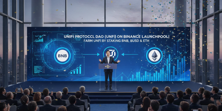 Unifi Protocol DAO (UNFI) Launches on Binance Launchpool – Stake BNB, BUSD & ETH to Farm Rewards